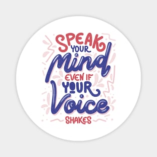 Speak your mind even if your voice shakes by Tobe Fonseca Magnet